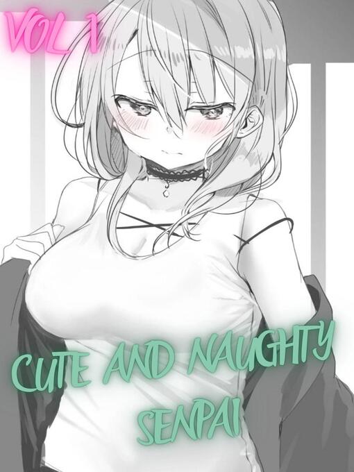 Title details for Cute and Naughty Senpai Vol 1 by Manga World - Available